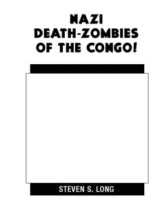 Nazi Death-Zombies of the Congo!