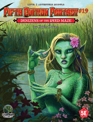 Fifth Edition Fantasy #19: Denizens of the Reed Maze